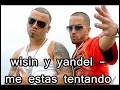 Wisin y Yandel   Me estas Tentando