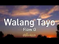 Lagu Walang Tayo - Flow G (Lyrics) Ft. Bosx1ne