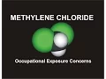 Methylene Chloride Occupational Exposure Concerns