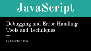 JavaScript - Debugging and Error Handling Tools Techniques Lecture