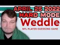 Weddle HARD MODE The NFL Player Guessing Game - April 25 2022