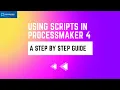 Scripts in Proccessmaker 4 A 2024 step by step Guide