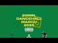25min  Dancehall March 2025