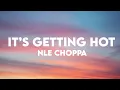 NLE Choppa - It’s Getting Hot (Clean)
