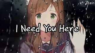 Download Nightcore - I Need You Here ( lyrics ) MP3