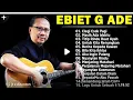 Lagu Ebiet G ade full album