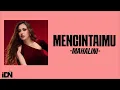 Download Lagu Mahalini - Mencintaimu (Lirik Lagu)