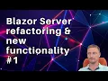 Blazor Server refactoring new functionality live coding