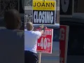 JOANN FABRICS move close all US stores