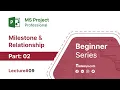 Microsoft Project - Milestone And Relationship part 2 Tutorial for Beginners