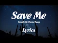 Download Lagu [Canetis +] Save me (Lyrics | Lyric Video) - Smallville Theme Song