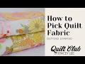 How to Pick Fabric to Make a Quilt - Tips to Matching Up Fabric