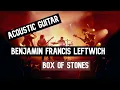 Benjamin Francis Leftwich - Box of Stones || Guitar Play Along TAB