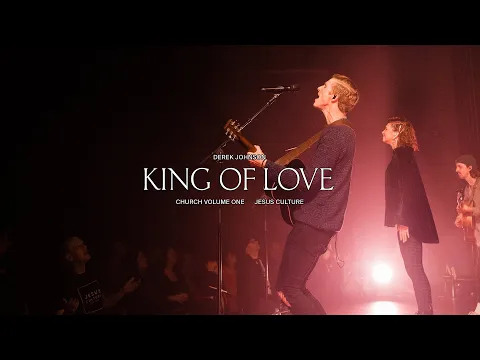 Download MP3 Jesus Culture – King of Love feat. Derek Johnson (Live)