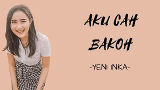 Download LIRIK LAGU AKU CAH BAKOH - YENI INKA (LIRIK) MP3