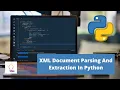 XML Document Parsing And Extraction In Python Python Project