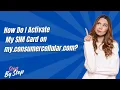 How Do I Activate My SIM Card on my consumercellular com - Step by Step
