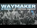 Lagu Waymaker ft. Vertical Worship | Live From Prison