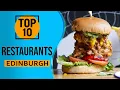 Top 10 Best Restaurants in Edinburgh Scotland