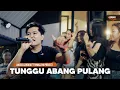 Tunggu Abang Pulang  - Angga Candra ft Himalaya Band | Live Version