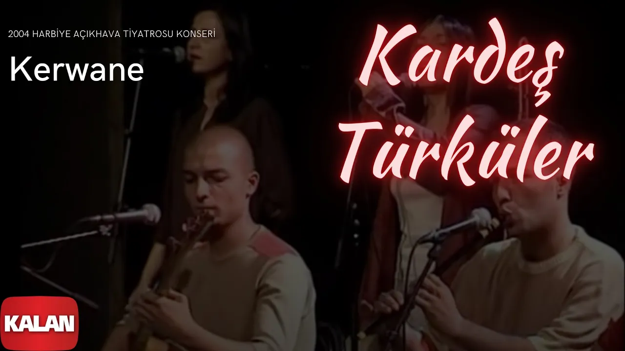 Kardeş Türküler - Kerwane [ Live Concert © 2004 Kalan Müzik ]