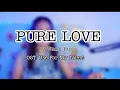 PURE LOVE - Wang Rui_ Use for my talent OST. by Elgraceph