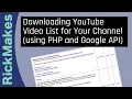 Downloading YouTube List for Your Channel using PHP and Google API