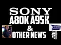 SONY A80K A95K X90K X85K AND A HUGE PRICE DROP FOR LAST YEARS FLAGSHIP VALUE ELECTRONIC