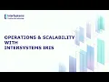 Operations Scalability with InterSystems IRIS - From Zero to Hero