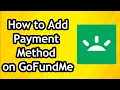 How to Add Payment Method on GoFundMe