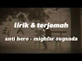Download Lagu Anti ∞ Hero - Mighfar Suganda || lirik \u0026 terjemahan