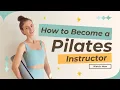 How to Become a Certified Pilates Instructor