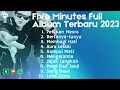 Download Lagu Five Minutes | Kumpulan Lagu Terbaru Five Minutes Full Album 2023