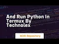 And run python in termux by technolex