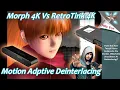 Morph 4K Motion Adaptive Deinterlacing VS The RetroTink 4K