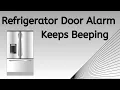 Refrigerator Door Alarm Keeps Beeping