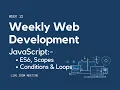 Week 12 es6 scopes conditions and loops