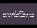 C Sort dataGridView columns in C Windows Form
