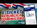 E-ticket for Dominican Republic immigration to enter or leave Updated 2025