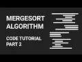 Mergesort Algorithm Code Tutorial Part 2