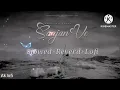 Sajan ve { Slowed+Reverd+lofi } | Darshan Raval | ' Ak lofi ' use headphones 🎧 2024 @AK_LoFi_Music_15