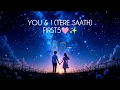 You & I (Tere Saath) - FIRST5🩵✨| Lyrical vedio 💫| TheLyriSoul^⁠_⁠^| #lyrisoulverse#first5#you&i#ipop