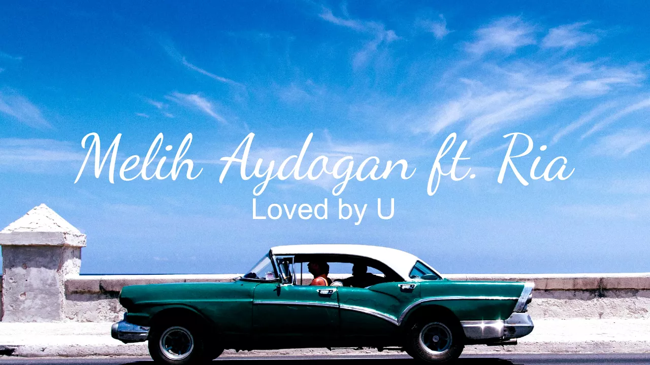 Melih Aydogan ft. Ria - Loved by U (Audio)