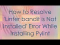 How to Resolve Linter bandit is Not Installed Error While Installing Pylint