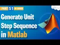 MATLAB Unit Sequence - How to Generate Unit Step Sequence in MATLAB MATLAB Tutorial 51