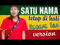 Download Lagu SATU NAMA TETAP DIHATI - REGGAE SKA VERSION (Cover By Andik S )