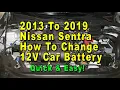 2013 To 2019 Nissan Sentra How To Change 12V Car Battery With Group Size - Quick Easy