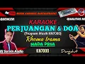 Download Lagu RHOMA IRAMA - PERJUANGAN DAN DOA KARAOKE NADA PRIA | PROGRAM MUSIK KN7000