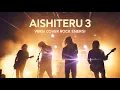 Lagu Aishiteru 3 – Zivilia | Versi Cover Rock Energi