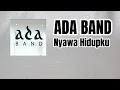 Download Lagu Ada Band - Nyawa Hidupku (lyrics)